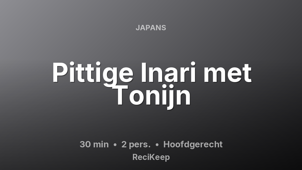 Receptkaart Pittige Inari met Tonijn – Hoofdgerecht
