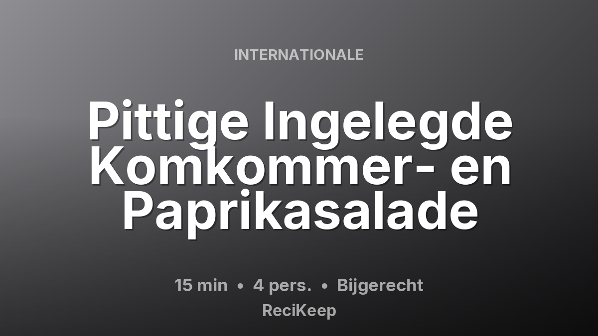 Receptkaart Pittige Ingelegde Komkommer- en Paprikasalade – Bijgerecht