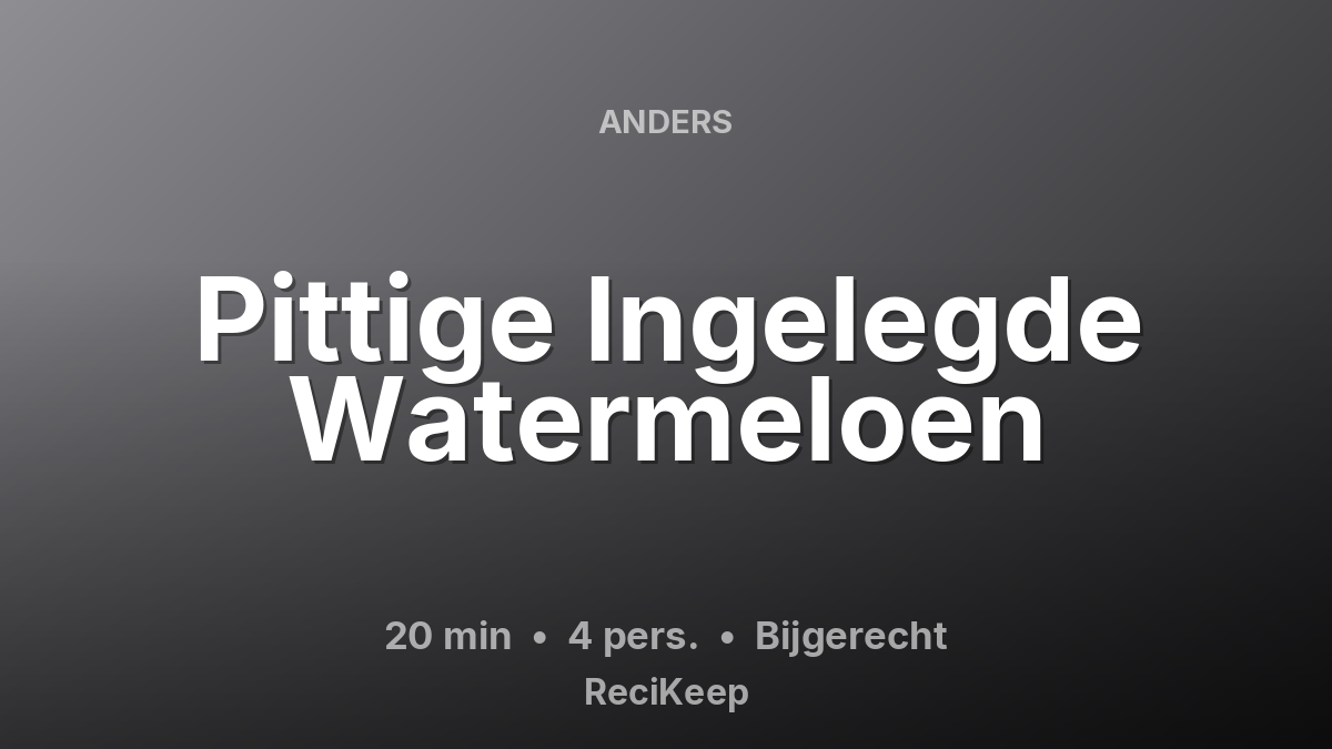 Receptkaart Pittige Ingelegde Watermeloen – Bijgerecht