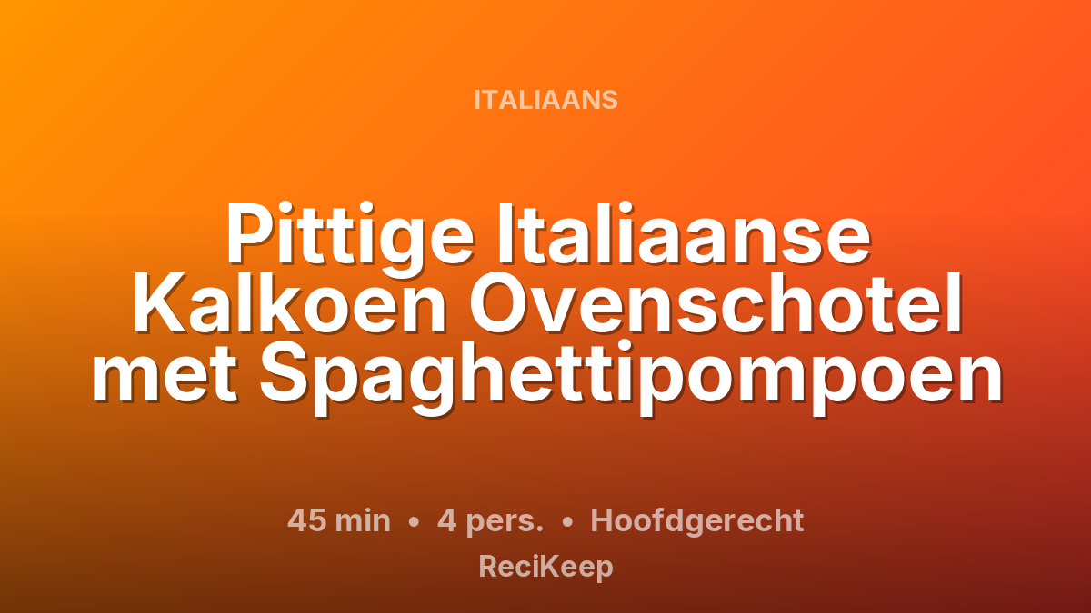 Receptkaart Pittige Italiaanse Kalkoen Ovenschotel met Spaghettipompoen – Hoofdgerecht