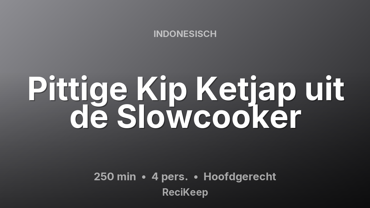 Receptkaart Pittige Kip Ketjap uit de Slowcooker – Hoofdgerecht