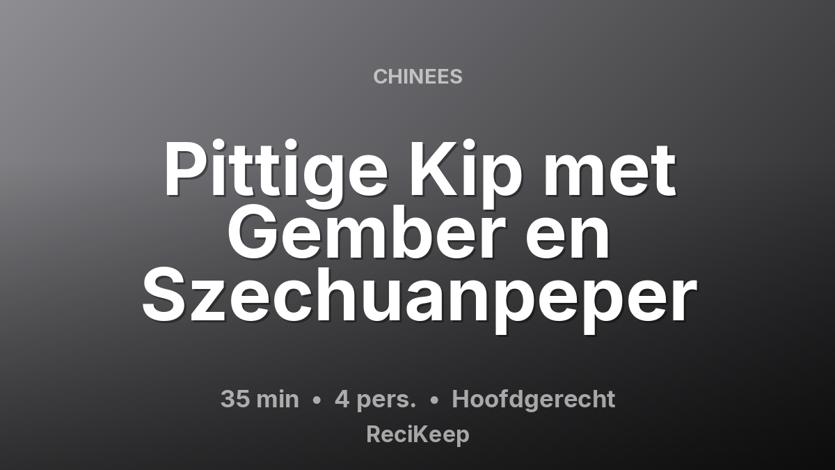 Receptkaart Pittige Kip met Gember en Szechuanpeper – Hoofdgerecht