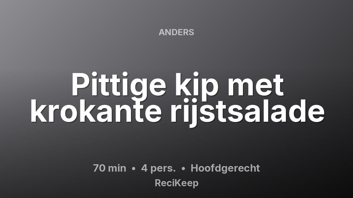Receptkaart Pittige kip met krokante rijstsalade – Hoofdgerecht