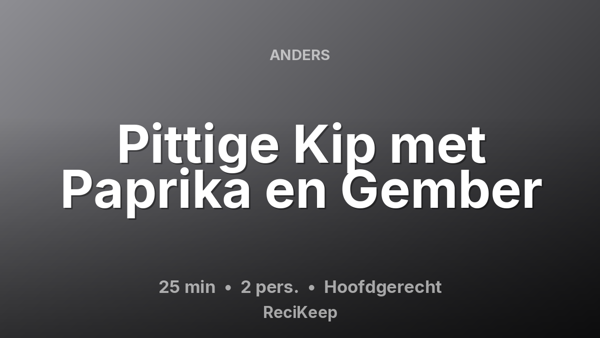 Receptkaart Pittige Kip met Paprika en Gember – Hoofdgerecht