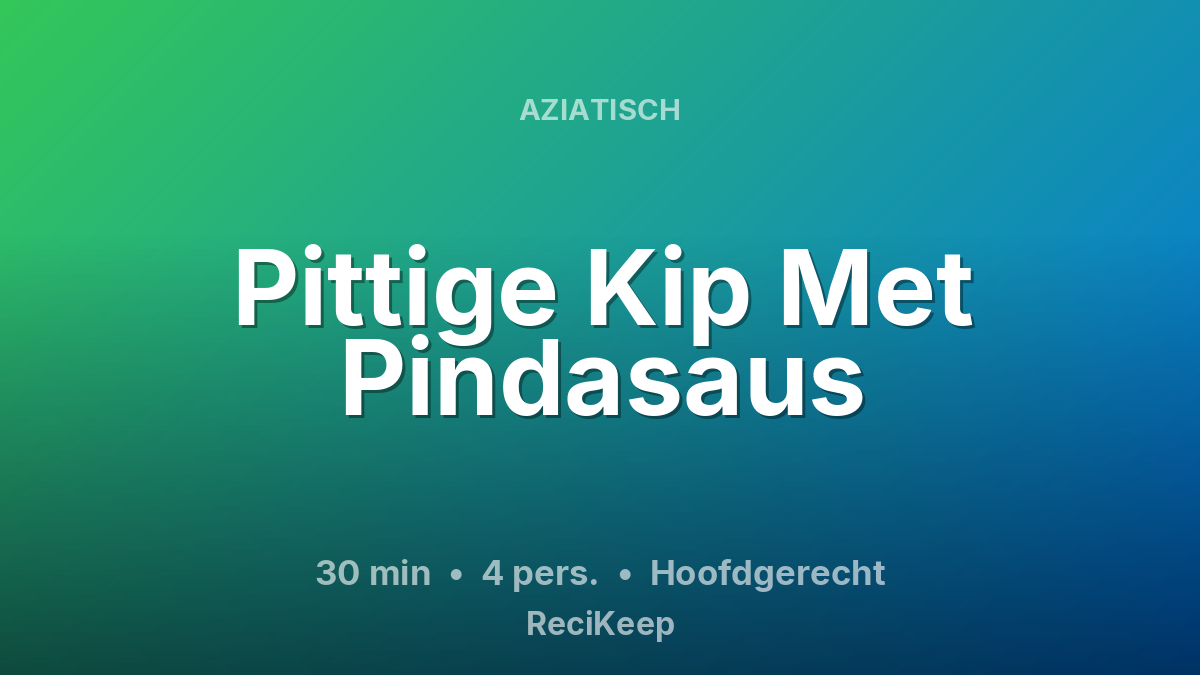 Receptkaart Pittige Kip Met Pindasaus – Hoofdgerecht
