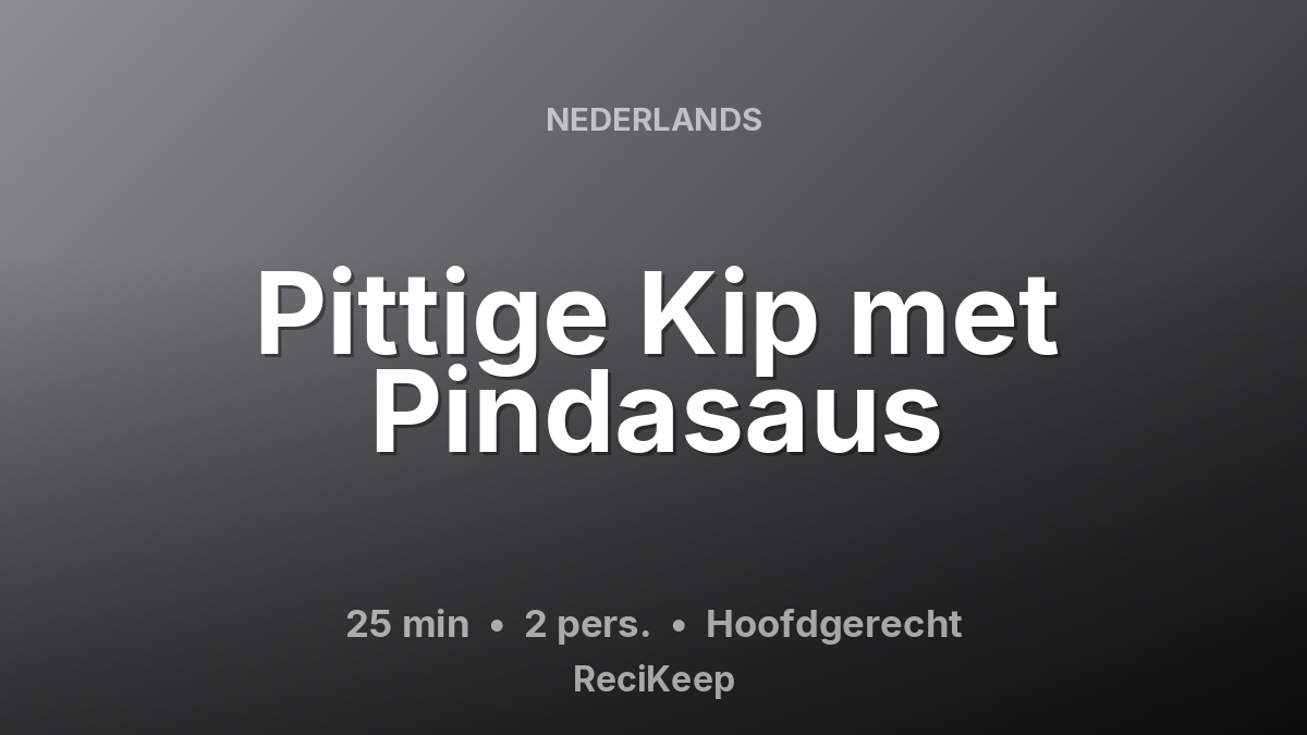 Receptkaart Pittige Kip met Pindasaus – Hoofdgerecht