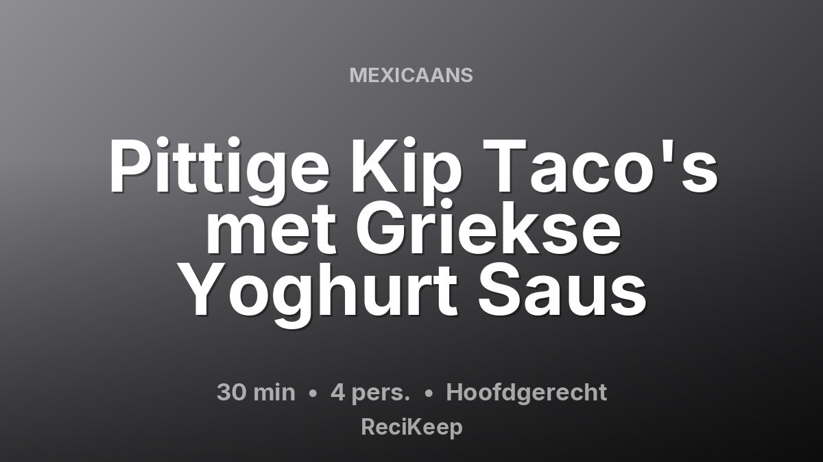 Receptkaart Pittige Kip Taco's met Griekse Yoghurt Saus – Hoofdgerecht