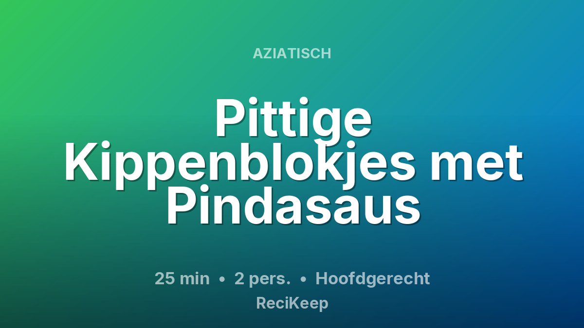 Receptkaart Pittige Kippenblokjes met Pindasaus – Hoofdgerecht