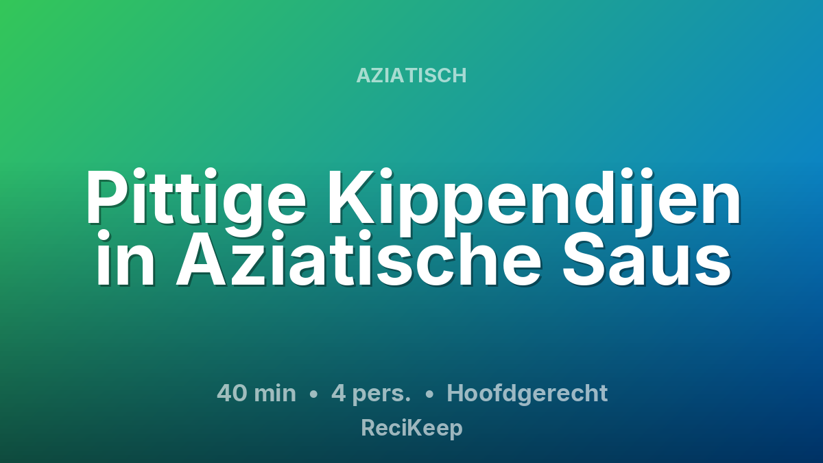 Receptkaart Pittige Kippendijen in Aziatische Saus – Hoofdgerecht