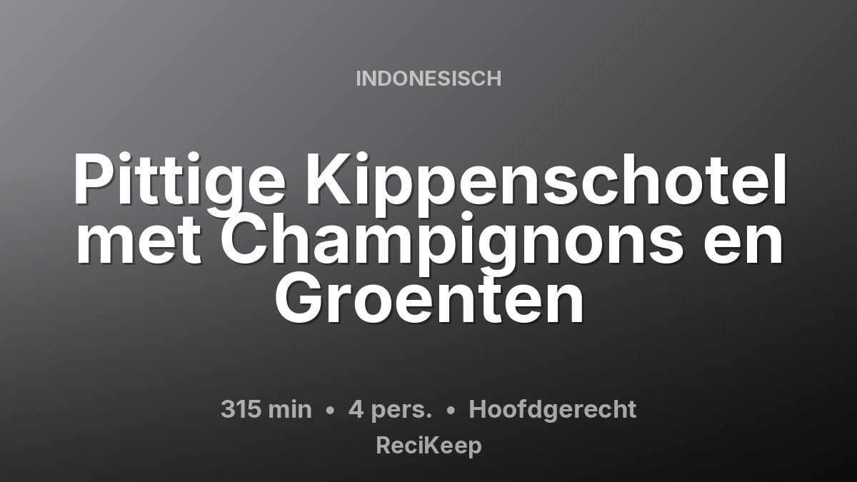 Receptkaart Pittige Kippenschotel met Champignons en Groenten – Hoofdgerecht