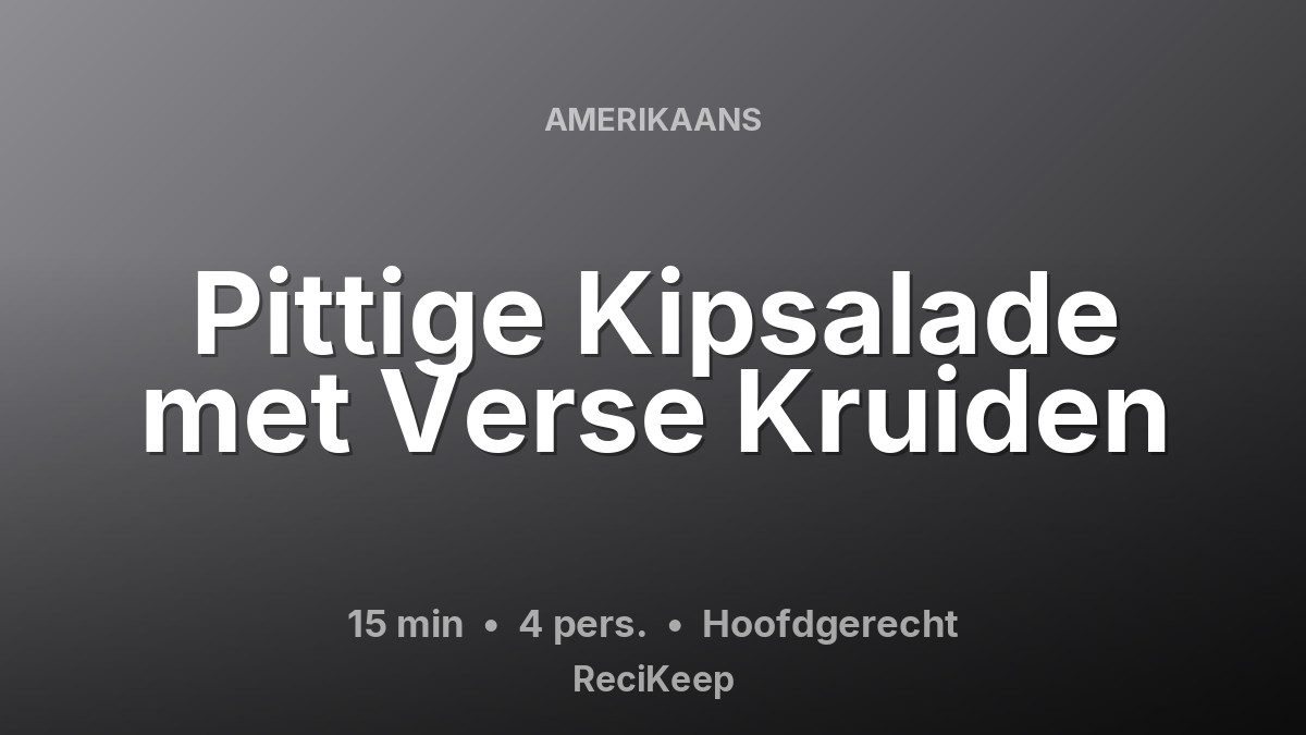 Receptkaart Pittige Kipsalade met Verse Kruiden – Hoofdgerecht