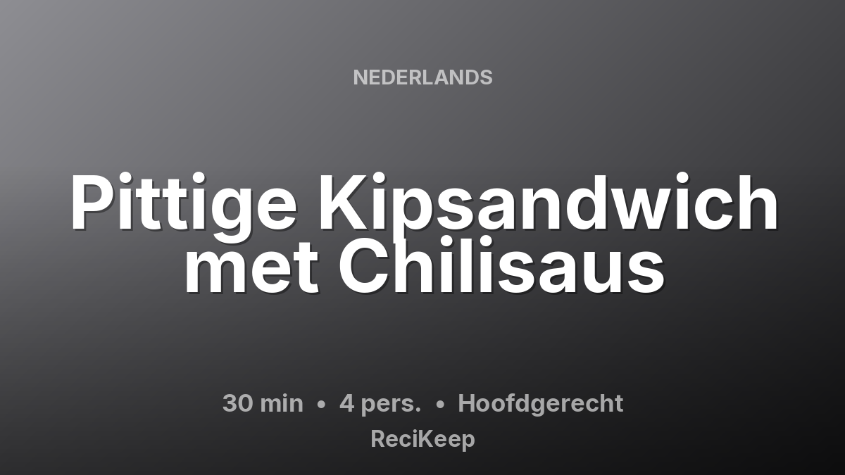 Receptkaart Pittige Kipsandwich met Chilisaus – Hoofdgerecht