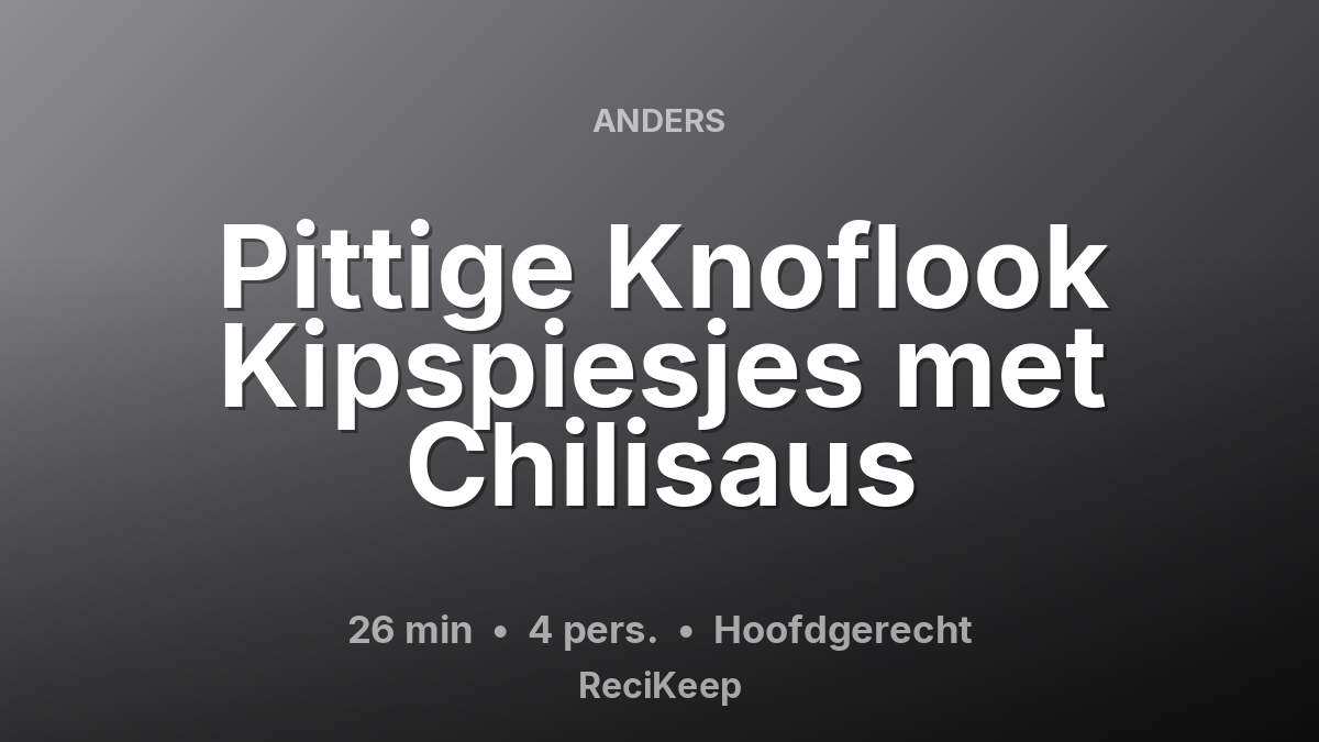 Receptkaart Pittige Knoflook Kipspiesjes met Chilisaus – Hoofdgerecht
