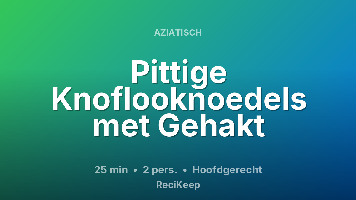 Receptkaart Pittige Knoflooknoedels met Gehakt – Hoofdgerecht