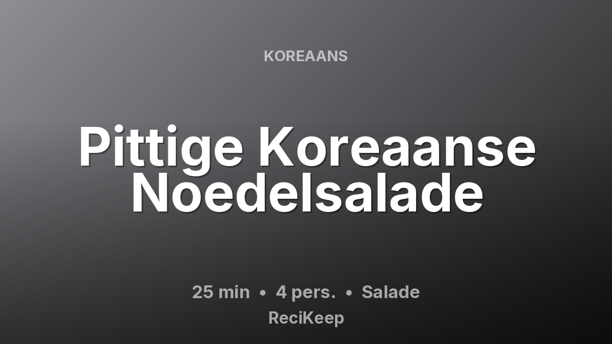 Receptkaart Pittige Koreaanse Noedelsalade – Salade