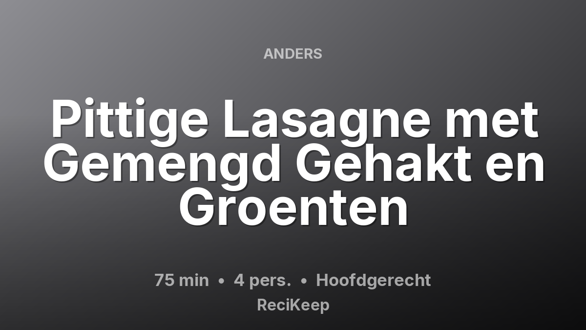 Receptkaart Pittige Lasagne met Gemengd Gehakt en Groenten – Hoofdgerecht