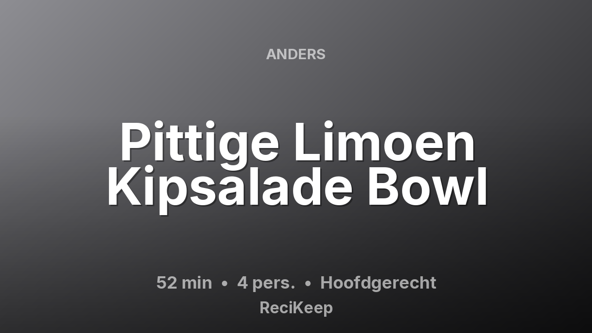 Receptkaart Pittige Limoen Kipsalade Bowl – Hoofdgerecht
