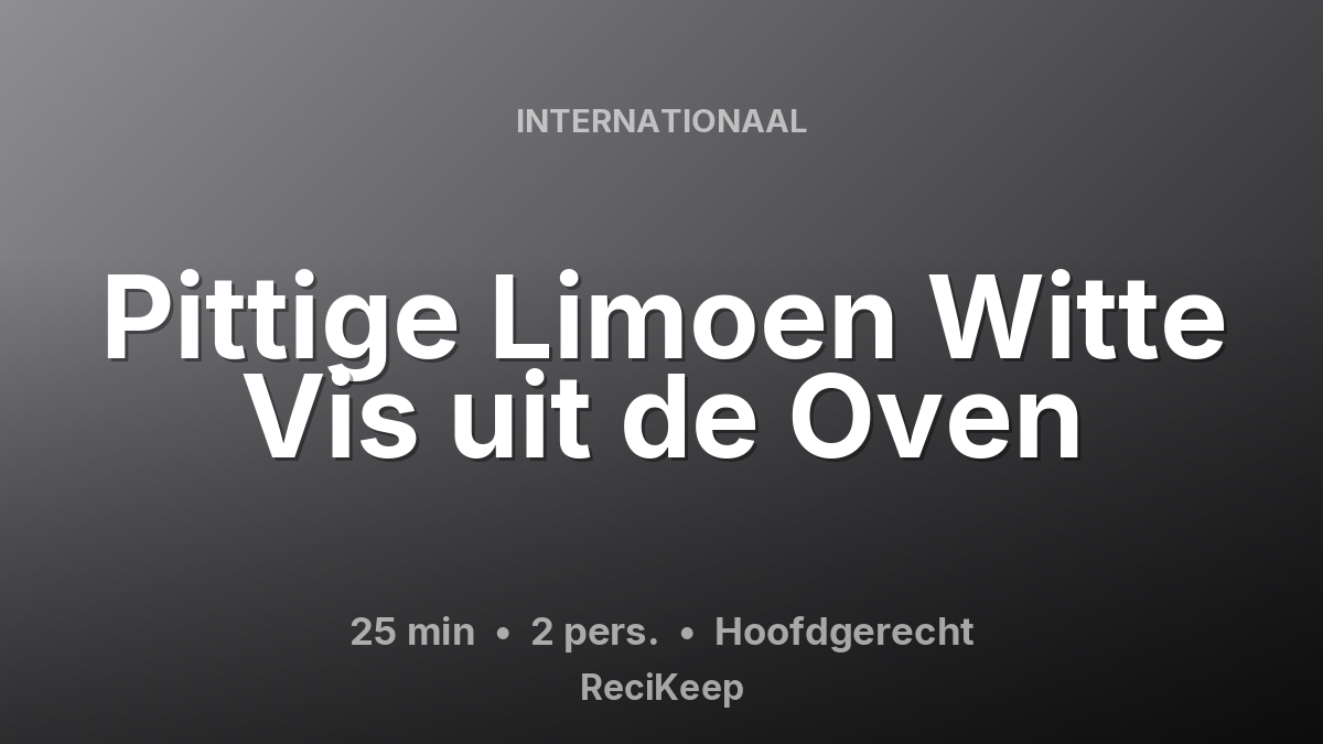 Receptkaart Pittige Limoen Witte Vis uit de Oven – Hoofdgerecht