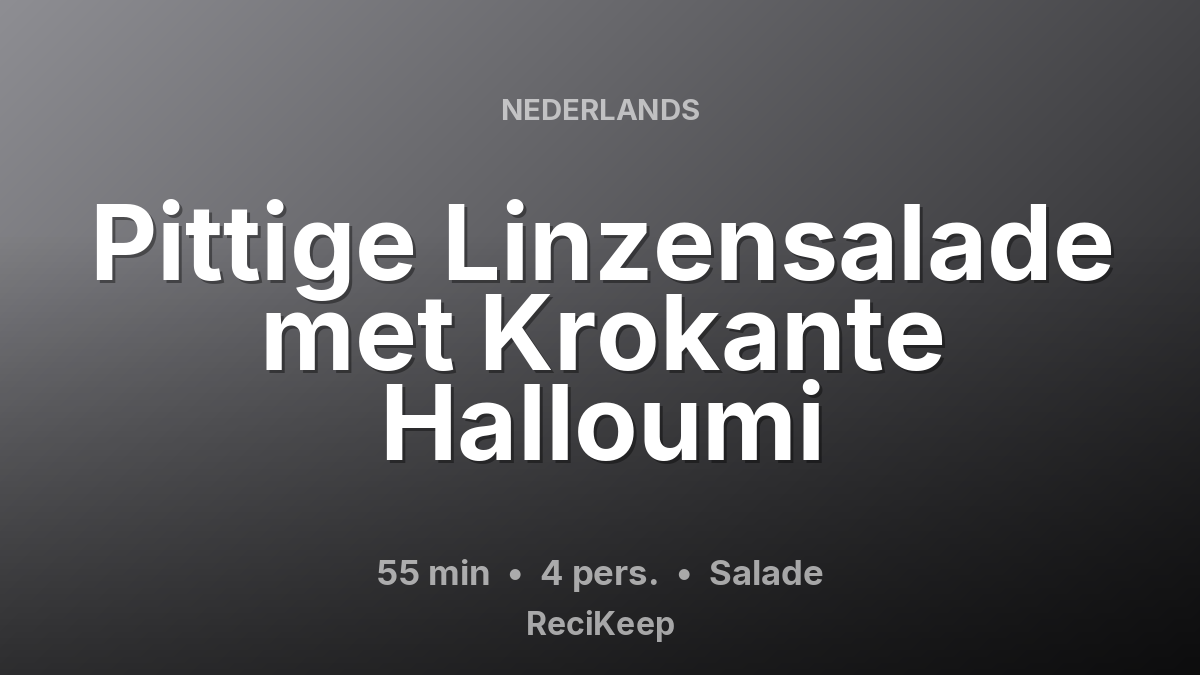 Receptkaart Pittige Linzensalade met Krokante Halloumi – Salade