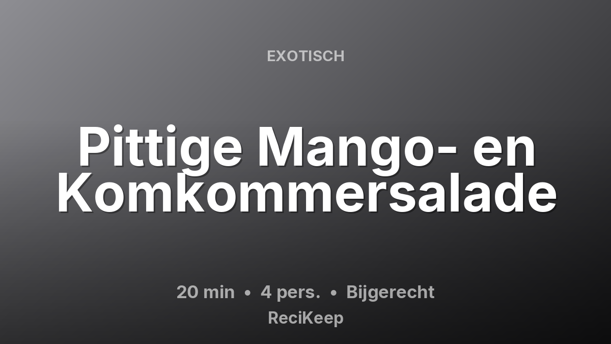 Receptkaart Pittige Mango- en Komkommersalade – Bijgerecht