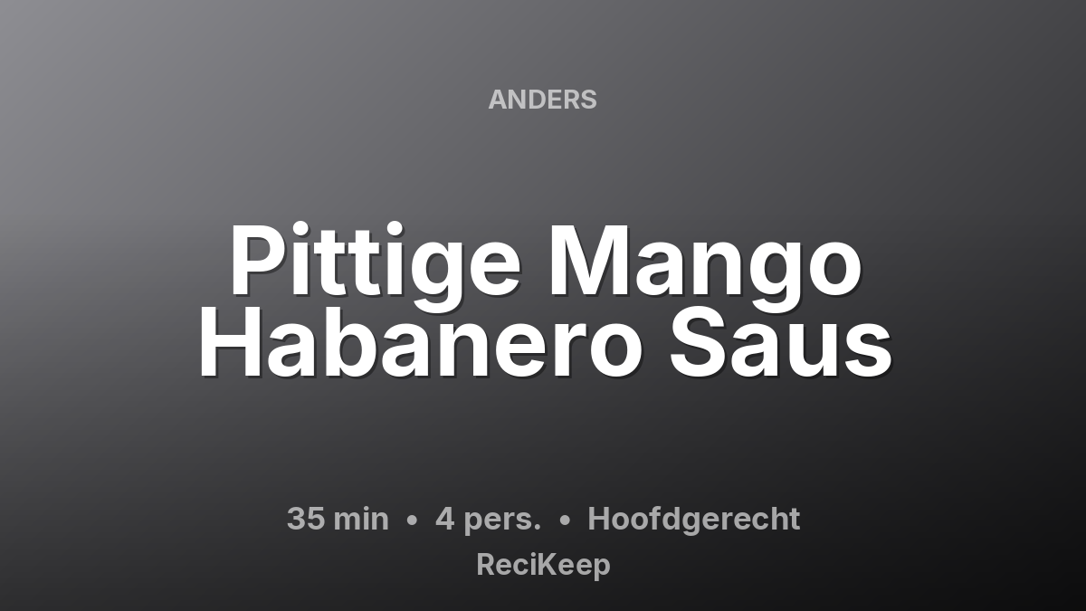 Receptkaart Pittige Mango Habanero Saus – Hoofdgerecht