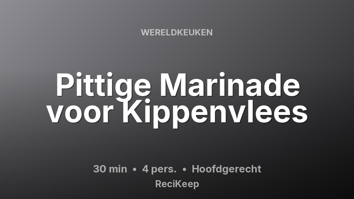 Receptkaart Pittige Marinade voor Kippenvlees – Hoofdgerecht