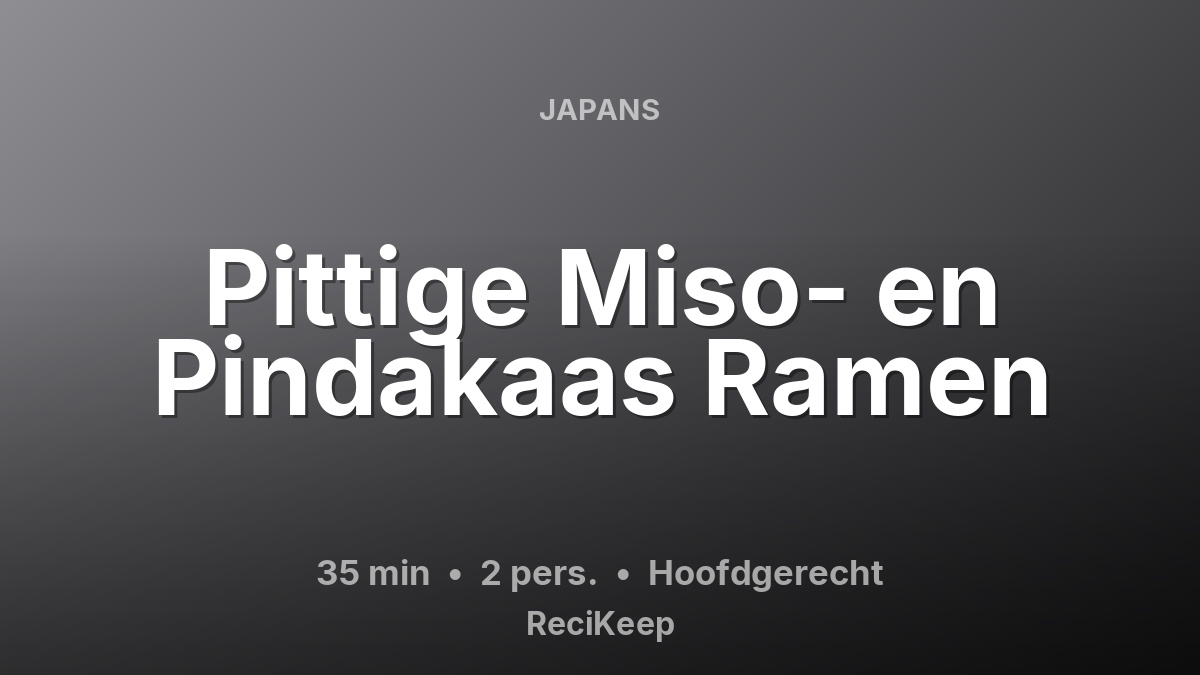 Receptkaart Pittige Miso- en Pindakaas Ramen – Hoofdgerecht