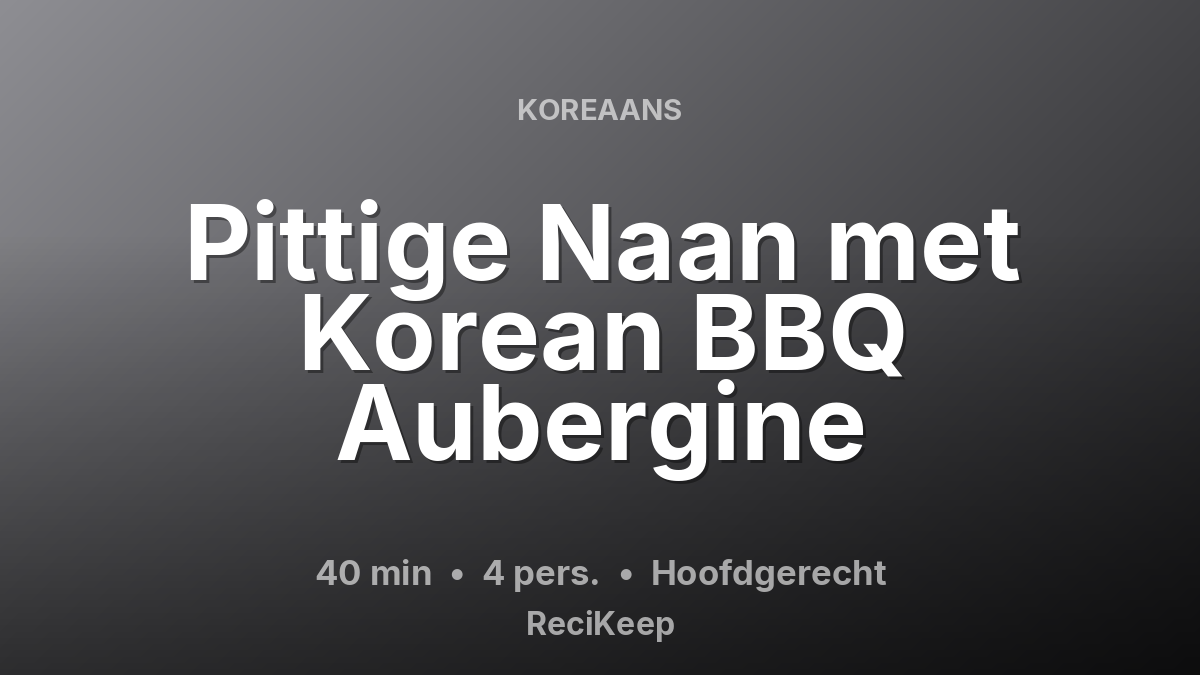 Receptkaart Pittige Naan met Korean BBQ Aubergine – Hoofdgerecht