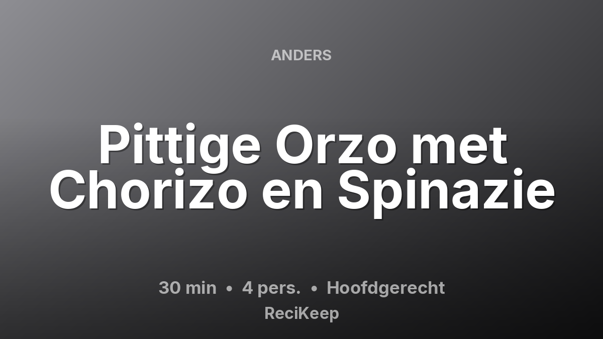 Receptkaart Pittige Orzo met Chorizo en Spinazie – Hoofdgerecht