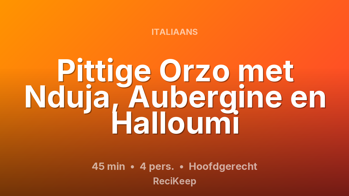 Receptkaart Pittige Orzo met Nduja, Aubergine en Halloumi – Hoofdgerecht