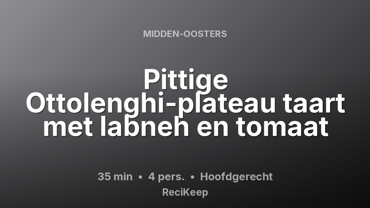 Receptkaart Pittige Ottolenghi-plateau taart met labneh en tomaat – Hoofdgerecht