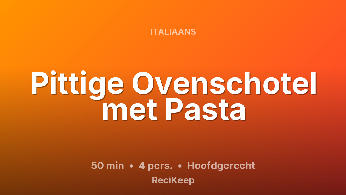 Receptkaart Pittige Ovenschotel met Pasta – Hoofdgerecht