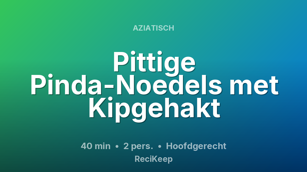 Receptkaart Pittige Pinda-Noedels met Kipgehakt – Hoofdgerecht