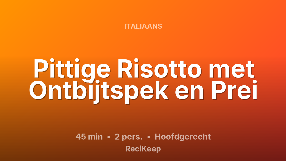 Receptkaart Pittige Risotto met Ontbijtspek en Prei – Hoofdgerecht