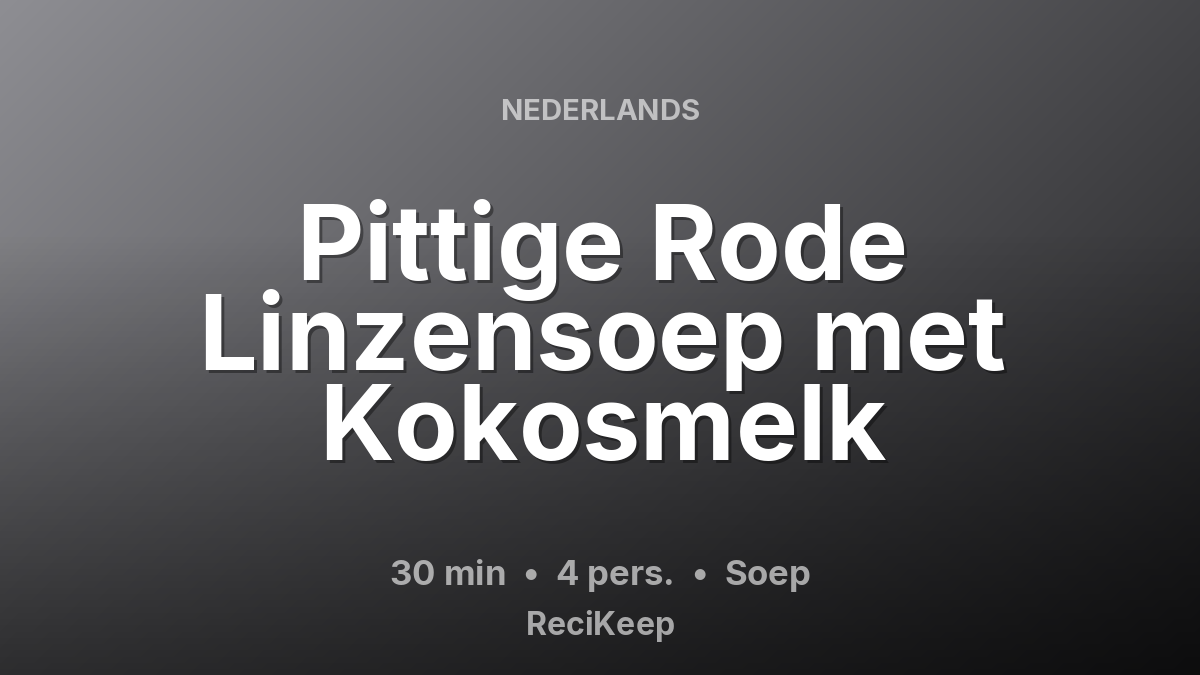 Receptkaart Pittige Rode Linzensoep met Kokosmelk – Soep