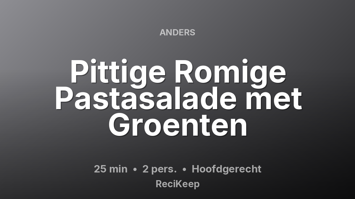 Receptkaart Pittige Romige Pastasalade met Groenten – Hoofdgerecht