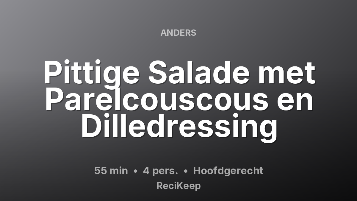 Receptkaart Pittige Salade met Parelcouscous en Dilledressing – Hoofdgerecht
