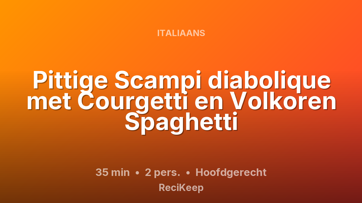 Receptkaart Pittige Scampi diabolique met Courgetti en Volkoren Spaghetti – Hoofdgerecht