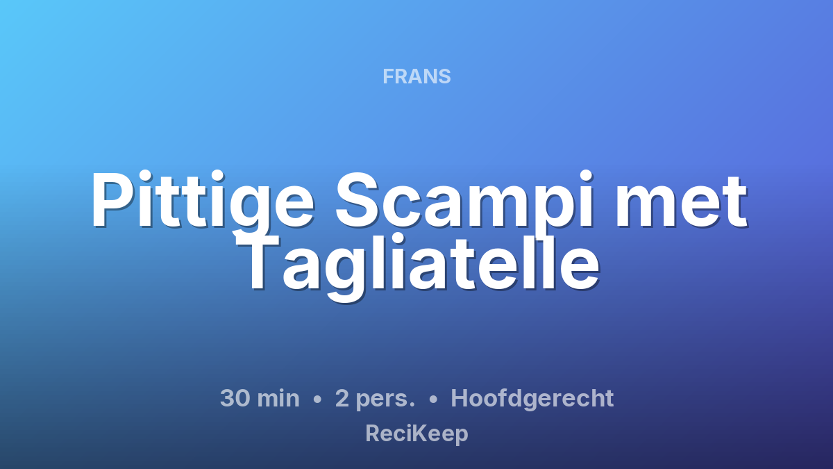 Receptkaart Pittige Scampi met Tagliatelle – Hoofdgerecht