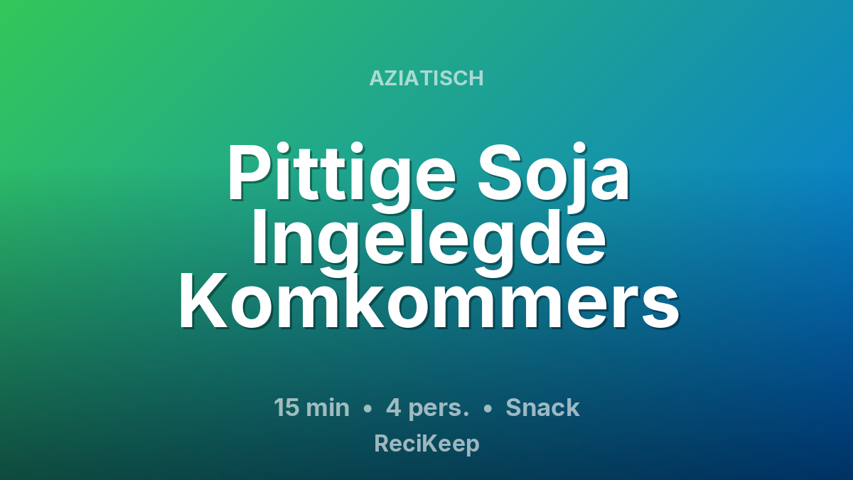 Receptkaart Pittige Soja Ingelegde Komkommers – Snack
