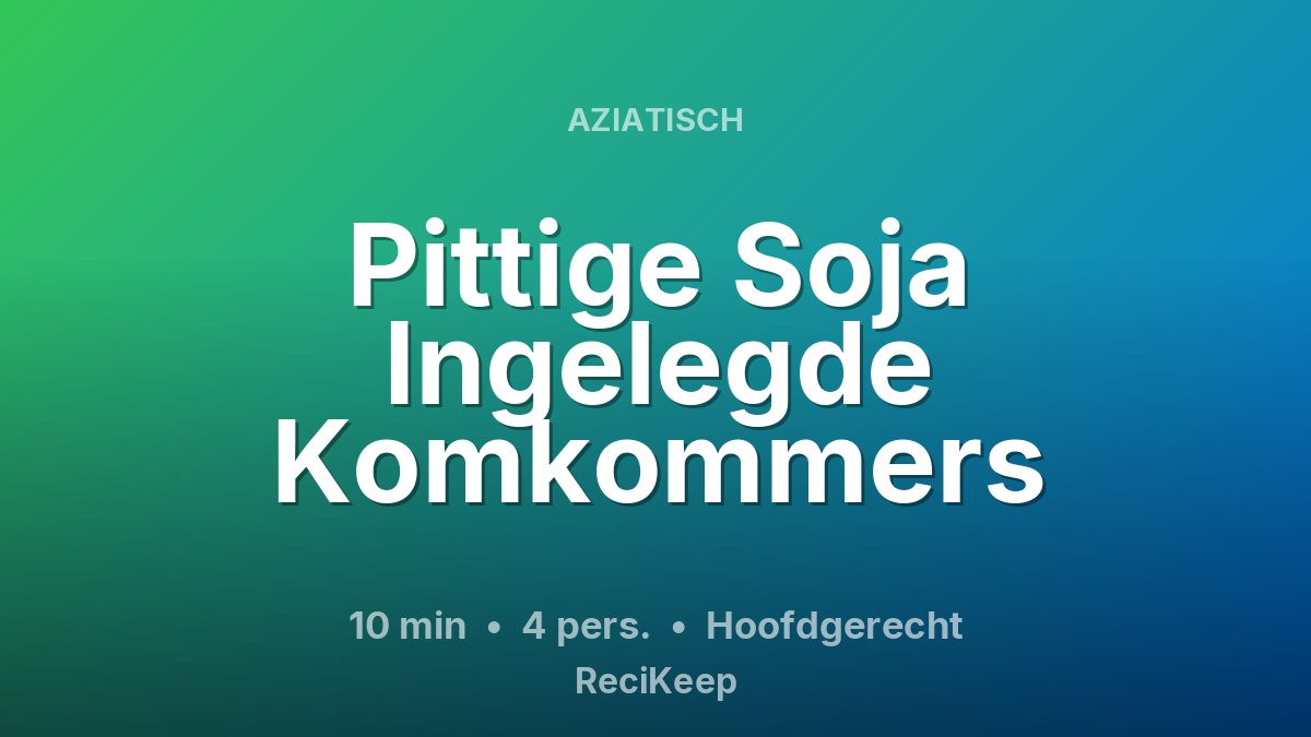 Receptkaart Pittige Soja Ingelegde Komkommers – Hoofdgerecht
