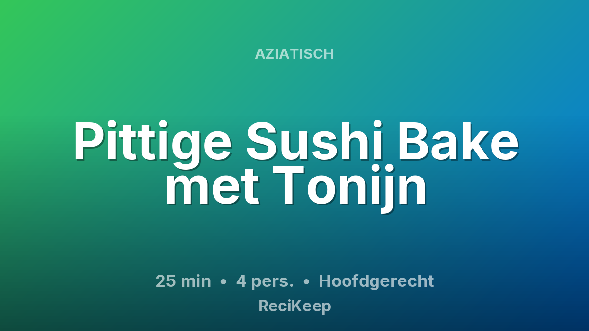 Receptkaart Pittige Sushi Bake met Tonijn – Hoofdgerecht