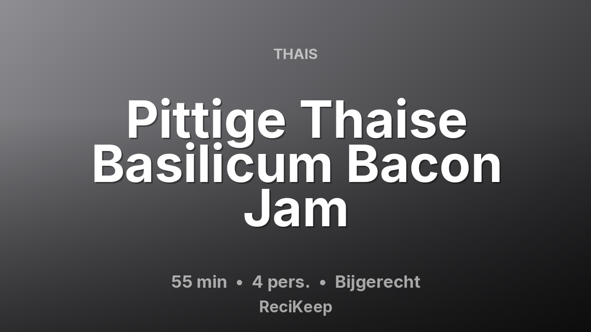 Receptkaart Pittige Thaise Basilicum Bacon Jam – Bijgerecht