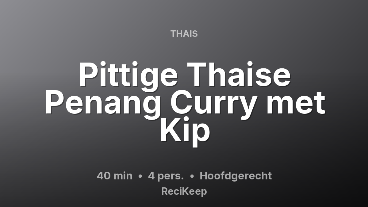 Receptkaart Pittige Thaise Penang Curry met Kip – Hoofdgerecht