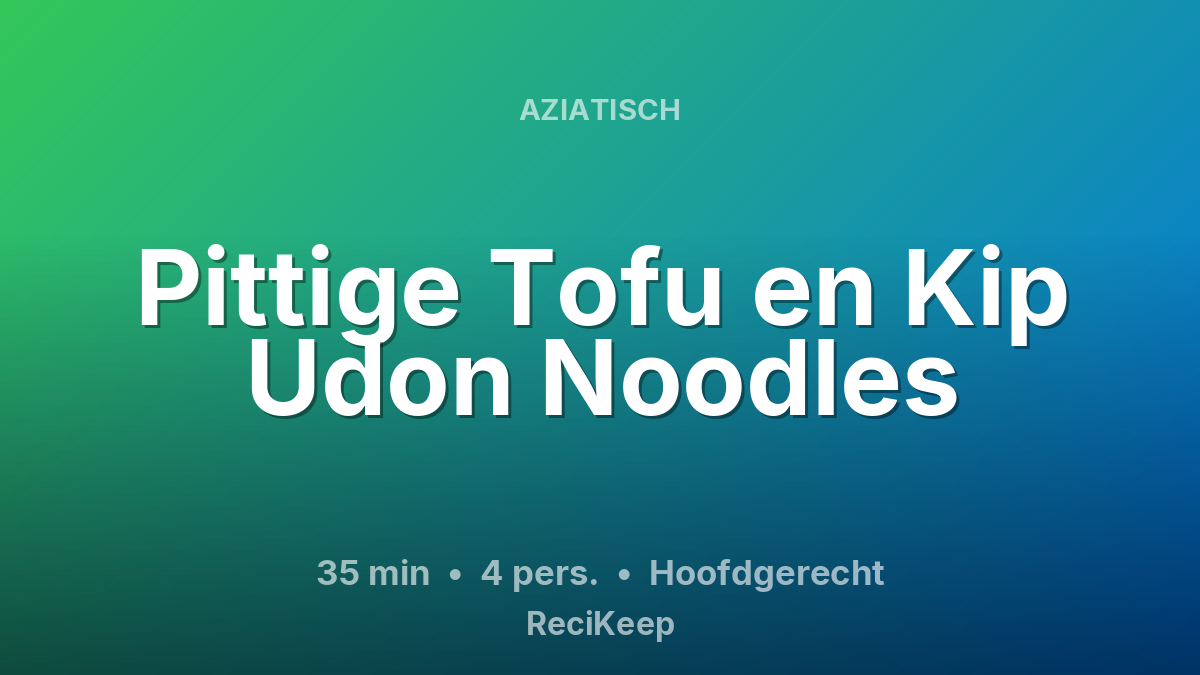 Receptkaart Pittige Tofu en Kip Udon Noodles – Hoofdgerecht