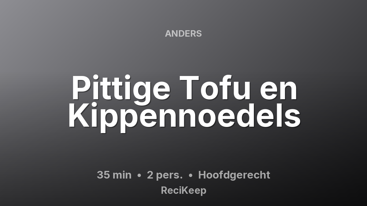 Receptkaart Pittige Tofu en Kippennoedels – Hoofdgerecht