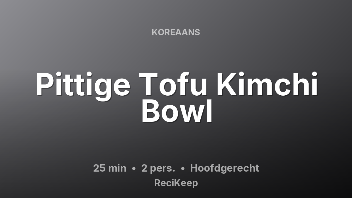 Receptkaart Pittige Tofu Kimchi Bowl – Hoofdgerecht