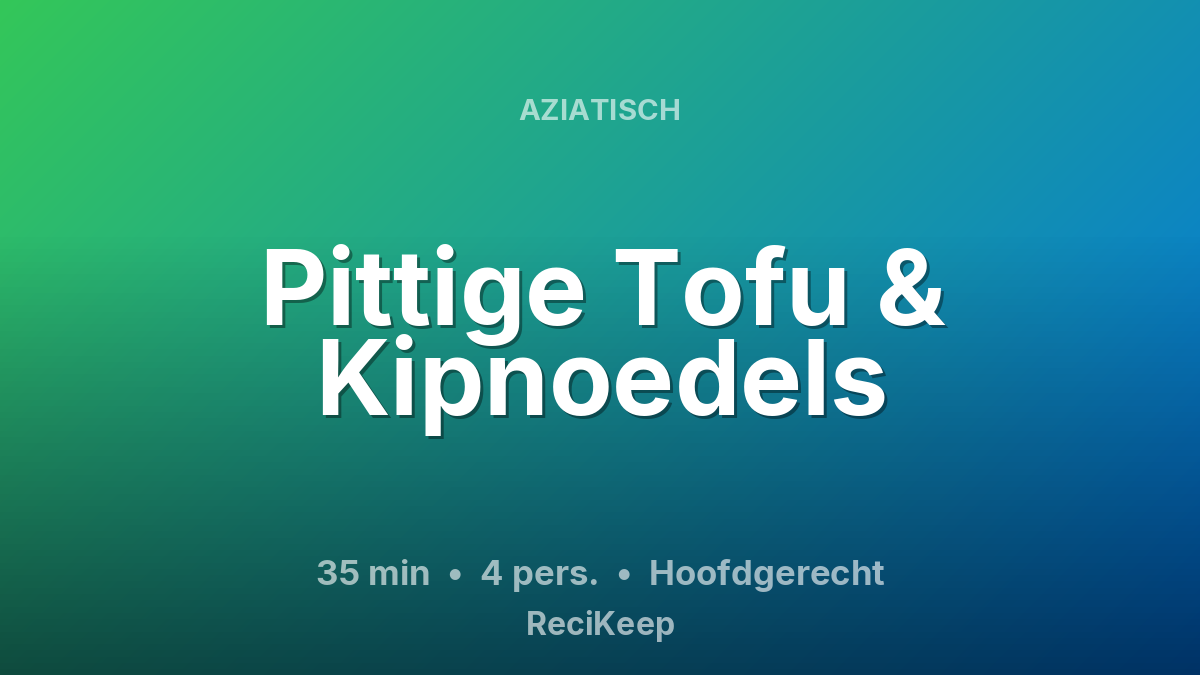 Receptkaart Pittige Tofu & Kipnoedels – Hoofdgerecht
