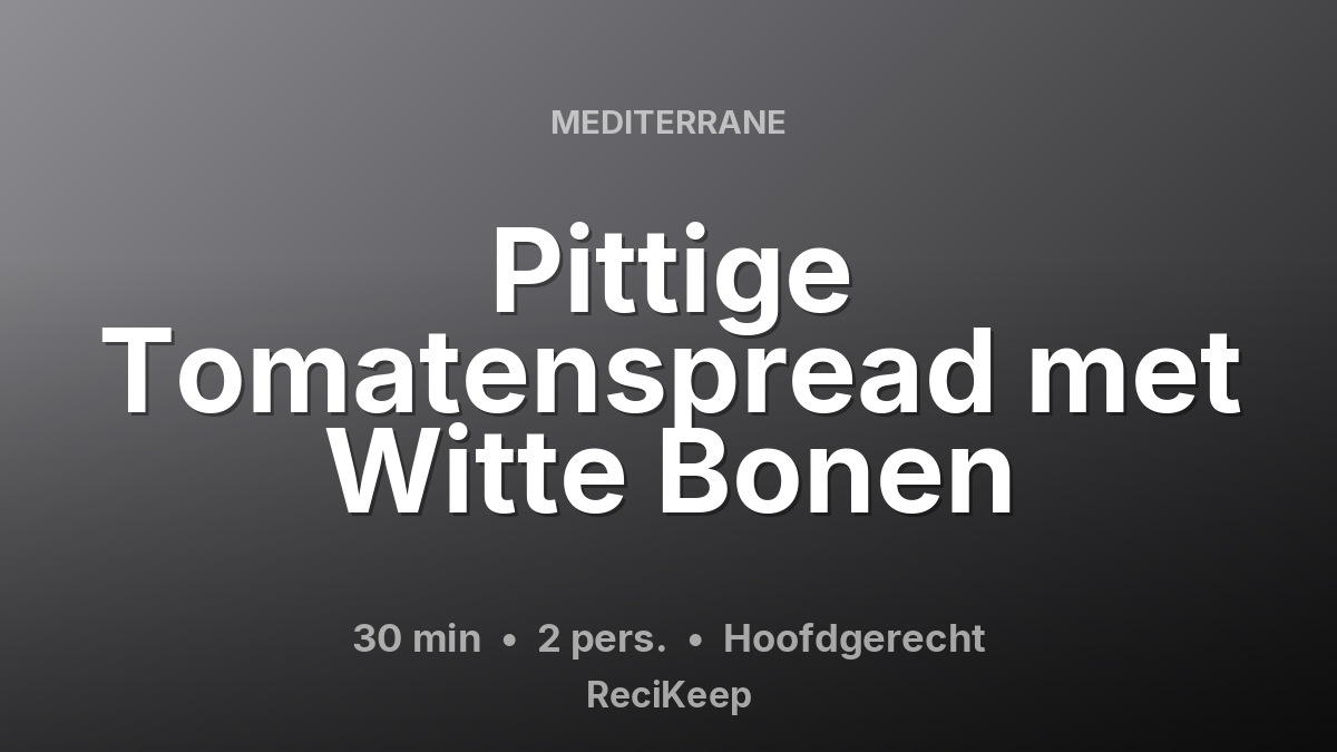 Receptkaart Pittige Tomatenspread met Witte Bonen – Hoofdgerecht