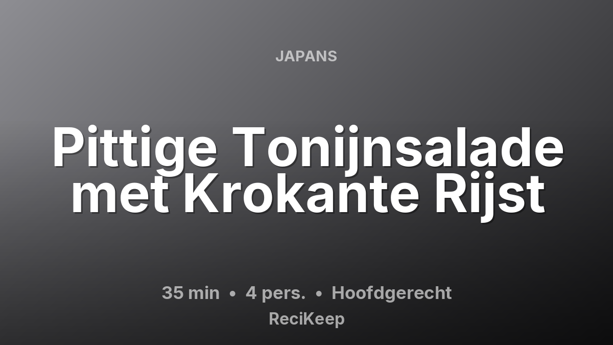 Receptkaart Pittige Tonijnsalade met Krokante Rijst – Hoofdgerecht